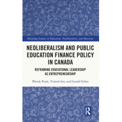 Neoliberalism and Public Education Finance Policy in Canada: Reframing Educational Leadership as Entrepreneurship