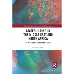Statebuilding in the Middle East and North Africa: The Aftermath of Regime Change