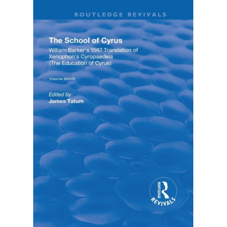 The School of Cyrus: William Barker's 1567 Translation of Xenophon's Cryopaedeia