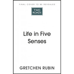 Life in Five Senses: How Exploring the Senses Got Me Out of My Head and Into the World