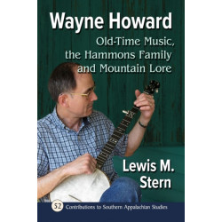 Wayne Howard: Old-Time Music, the Hammons Family and Mountain Lore