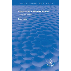 Blasphemy in Modern Britain: 1789 to the Present