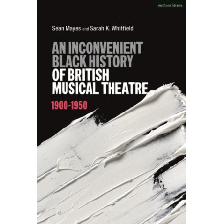 An Inconvenient Black History of British Musical Theatre: 1900 - 1950