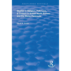 Studies in Religion, Folk-Lore, and Custom in British North Borneo and the Malay Peninsula