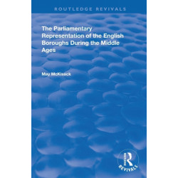 The Parliamentary Representation of the English Boroughs: During the Middle Ages