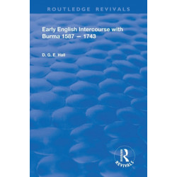 Early English Intercourse with Burma, 1587 - 1743