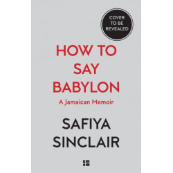How To Say Babylon: A Jamaican Memoir