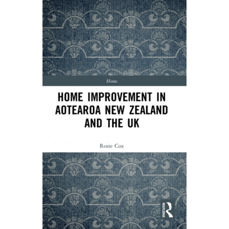 Home Improvement in Aotearoa New Zealand and the UK