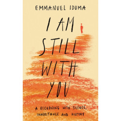 I Am Still With You: A Reckoning with Silence, Inheritance and History