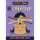 Project Logic: Be Creative!: How to Think Outside the Box