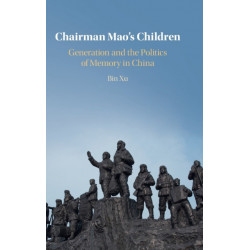 Chairman Mao's Children: Generation and the Politics of Memory in China