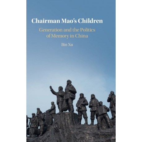 Chairman Mao's Children: Generation and the Politics of Memory in China