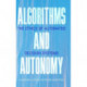 Algorithms and Autonomy: The Ethics of Automated Decision Systems