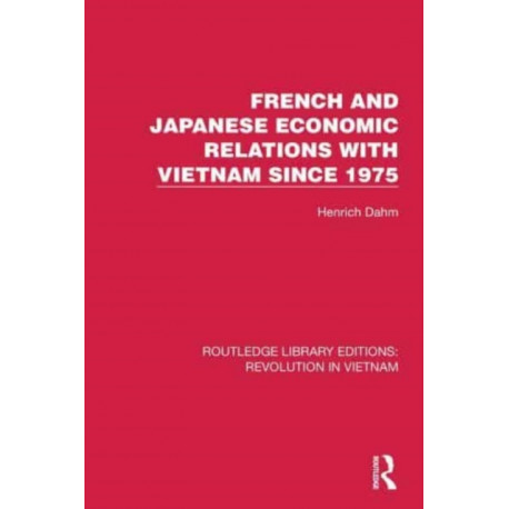 French and Japanese Economic Relations with Vietnam Since 1975
