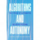 Algorithms and Autonomy: The Ethics of Automated Decision Systems