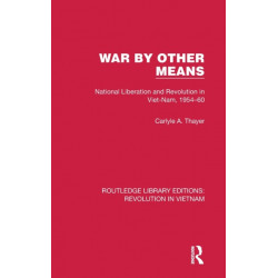 War By Other Means: National Liberation and Revolution in Viet-Nam, 1954–60