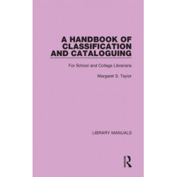 A Handbook of Classification and Cataloguing: For School and College Librarians