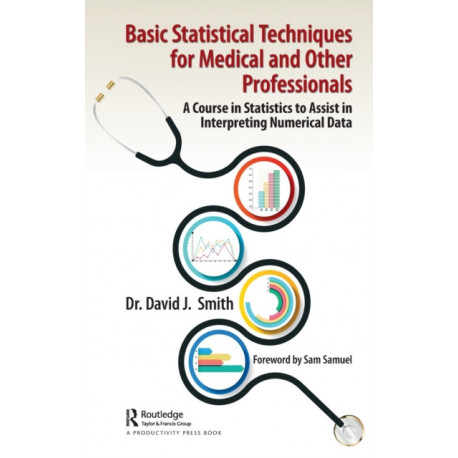 Basic Statistical Techniques for Medical and Other Professionals: A Course in Statistics to Assist in Interpreting Numerical Data