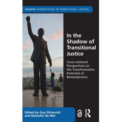 In the Shadow of Transitional Justice: Cross-national Perspectives on the Transformative Potential of Remembrance