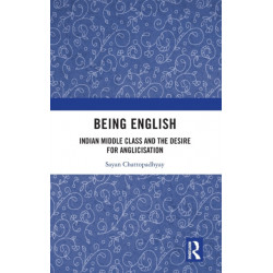 Being English: Indian Middle Class and the Desire for Anglicisation