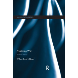 Privatizing War: A Moral Theory