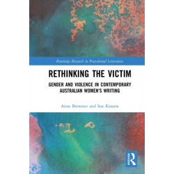 Rethinking the Victim: Gender and Violence in Contemporary Australian Women's Writing