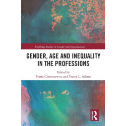 Gender, Age and Inequality in the Professions: Exploring the Disordering, Disruptive and Chaotic Properties of Communication