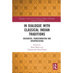 In Dialogue with Classical Indian Traditions: Encounter, Transformation and Interpretation