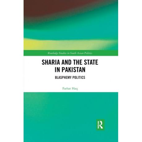 Sharia and the State in Pakistan: Blasphemy Politics