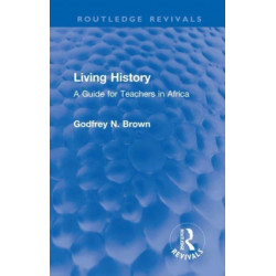 Living History: A Guide for Teachers in Africa