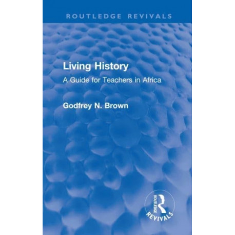 Living History: A Guide for Teachers in Africa
