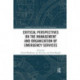 Critical Perspectives on the Management and Organization of Emergency Services