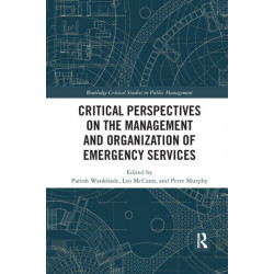 Critical Perspectives on the Management and Organization of Emergency Services