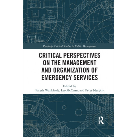 Critical Perspectives on the Management and Organization of Emergency Services