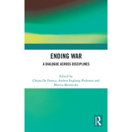 Ending War: A Dialogue across Disciplines