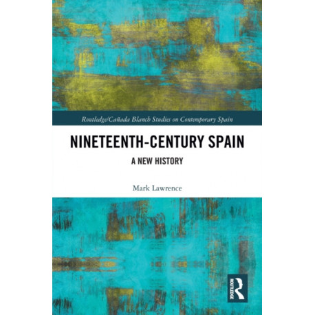 Nineteenth Century Spain: A New History