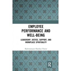 Employee Performance and Well-being: Leadership, Justice, Support, and Workplace Spirituality