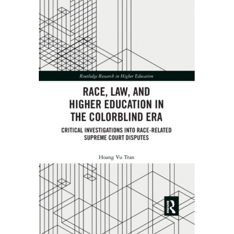 Race, Law, and Higher Education in the Colorblind Era: Critical Investigations into Race-Related Supreme Court Disputes