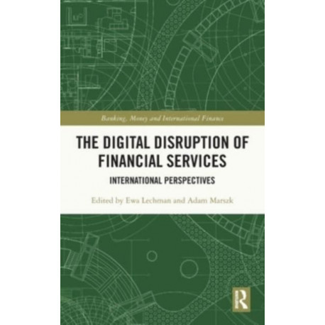 The Digital Disruption of Financial Services: International Perspectives