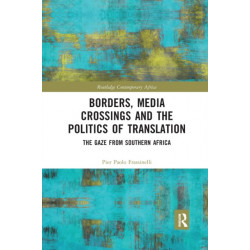 Borders, Media Crossings and the Politics of Translation: The Gaze from Southern Africa