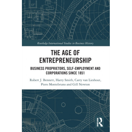 The Age of Entrepreneurship: Business Proprietors, Self-employment and Corporations Since 1851