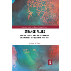 Strange Allies: Britain, France and the Dilemmas of Disarmament and Security, 1929-1933