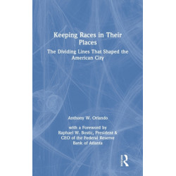 Keeping Races in Their Places: The Dividing Lines That Shaped the American City