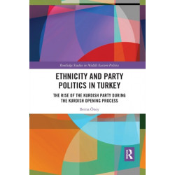 Ethnicity and Party Politics in Turkey: The Rise of the Kurdish Party during the Kurdish Opening Process