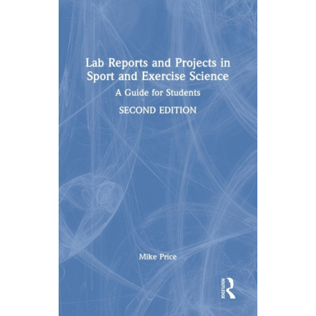 Lab Reports and Projects in Sport and Exercise Science: A Guide for Students