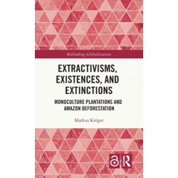 Extractivisms, Existences and Extinctions: Monoculture Plantations and Amazon Deforestation