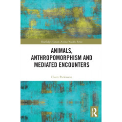 Animals, Anthropomorphism and Mediated Encounters