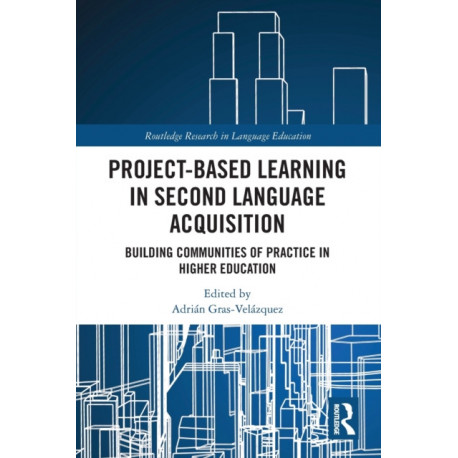 Project-Based Learning in Second Language Acquisition: Building Communities of Practice in Higher Education