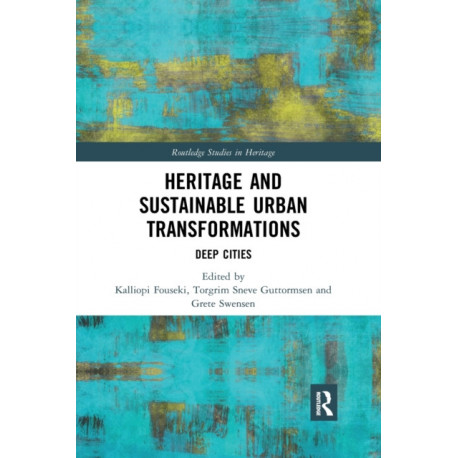 Heritage and Sustainable Urban Transformations: Deep Cities