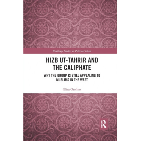 Hizb ut-Tahrir and the Caliphate: Why the Group is Still Appealing to Muslims in the West